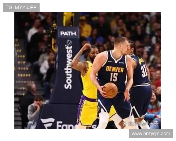 360直播NBA常规赛:湖人客场挑战掘金,詹姆斯对阵约基奇